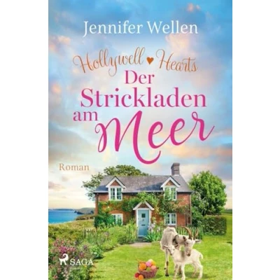 Abbildung von der Strickladen am Meer Hollywell Hearts 3: gefühlvolle Abschluss Cornwall Reihe: Single Mum trifft Kleinstadt Arzt zum Verlieben