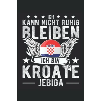 Abbildung von Ich bin Kroate Jebiga: Kroatien Notizbuch Tagebuch DIN A5 Liniert 120 Seiten