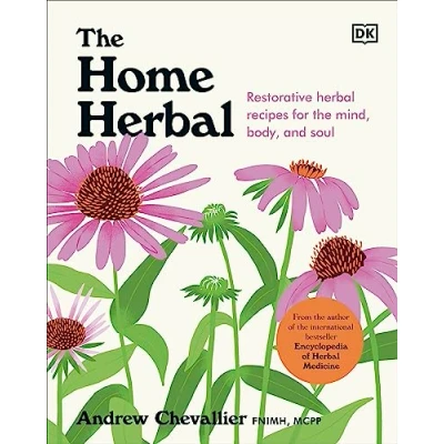 Abbildung von the Home Herbal: Restorative Herbal Remedies for Mind, Body, and Soul