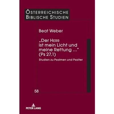 Abbildung von „Der HERR ist mein Licht und meine Rettung...“ (Ps 27,1): Studien zu Psalmen Psalter (Österreichische Biblische Studien, Band 58)