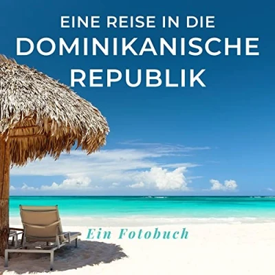 Abbildung von Eine Reise in die Dominikanische Republik: Ein Fotobuch