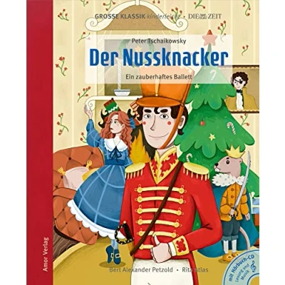 Abbildung von Der Nussknacker Ein zauberhaftes Ballett: Große Klassik kinderleicht. DIE ZEIT Edition. (Buch mit CD)