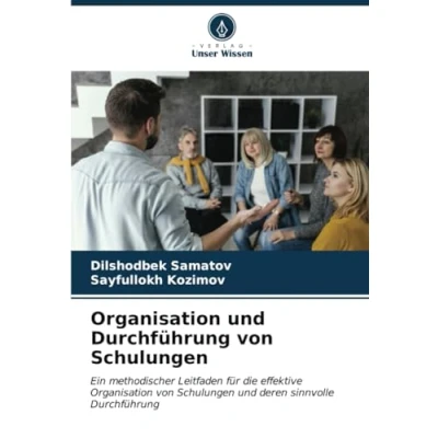 Abbildung von Organisation und Durchführung von Schulungen: Ein methodischer Leitfaden für die effektive Schulungen deren sinnvolle