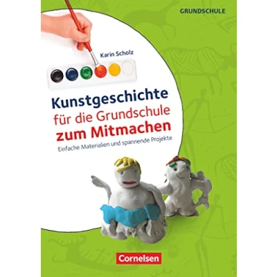 Abbildung von Kunstgeschichte für die Grundschule zum Mitmachen Einfache Materialien und spannende Projekte: Kopiervorlagen