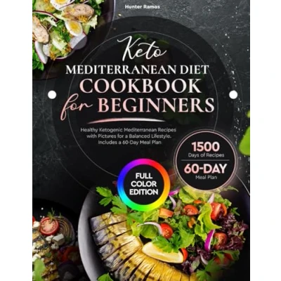 Abbildung von Keto Mediterranean Diet Cookbook for Beginners: Healthy Ketogenic Recipes with Pictures a Balanced Lifestyle. Includes 60 Day Meal Plan
