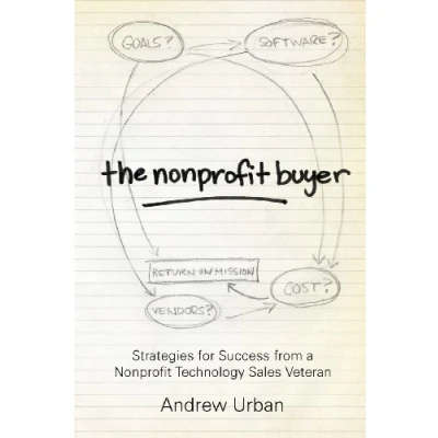 Abbildung von The Nonprofit Buyer: Strategies for Success from a Technology Sales Veteran