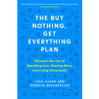 Abbildung von the Buy Nothing, Get Everything Plan: Discover Joy of Spending Less, Sharing More, and Living Generously