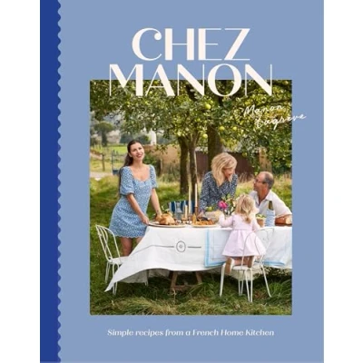 Abbildung von Chez Manon: Simple Recipes from a French Home Kitchen