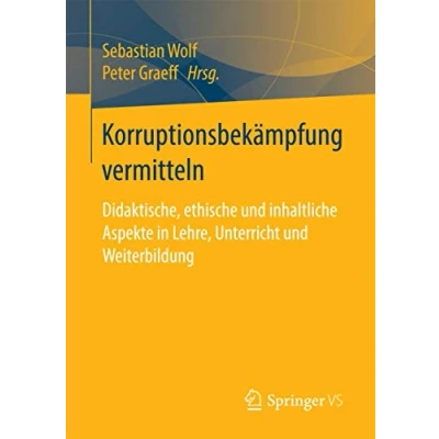 Abbildung von Korruptionsbekämpfung vermitteln: Didaktische, ethische und inhaltliche Aspekte in Lehre, Unterricht Weiterbildung