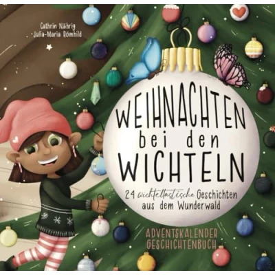 Abbildung von Wichtel Oma Wanda Weihnachten bei den Wichteln 24 wichteltastische Adventskalender Geschichten aus dem Wunderwald für Kinder passend zu deiner ... (Wichtel erzähl doch mal...)
