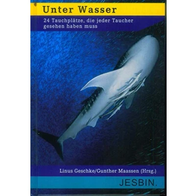 Abbildung von Unter Wasser: 24 Tauchplätze, die jeder Taucher gesehen haben muss