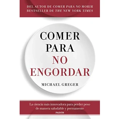 Abbildung von Comer para no engordar: La ciencia más innovadora perder peso de manera saludable y permanente (Divulgación)