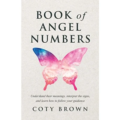 Abbildung von Book of Angel Numbers: Understand Their Meanings, Interpret the Signs, and Learn How to Follow Your Guidance