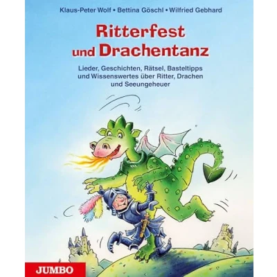Abbildung von Ritterfest und Drachentanz: Lieder, Geschichten, Rätsel, Basteltipps Wissenswertes über Ritter, Drachen Seeungeheuer