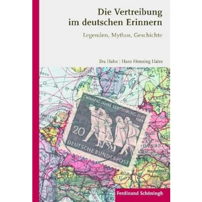 Abbildung von Die Vertreibung im deutschen Erinnern. Legenden, Mythos, Geschichte