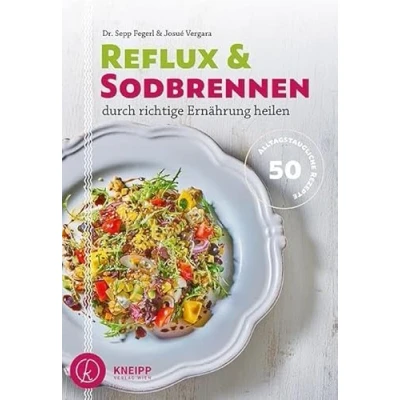 Abbildung von Reflux und Sodbrennen durch richtige Ernährung heilen: 70 alltagstaugliche Rezepte: 50 Rezepte