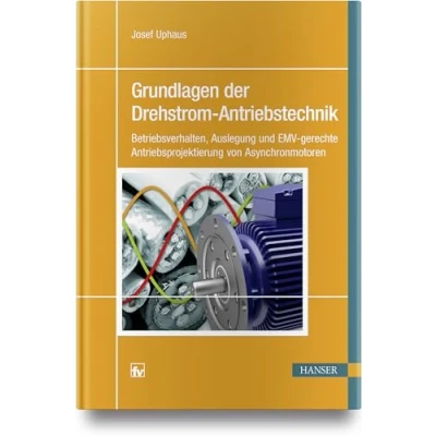 Abbildung von Grundlagen der Drehstrom Antriebstechnik: Betriebsverhalten, Auslegung und EMV gerechte Antriebsprojektierung von Asynchronmotoren