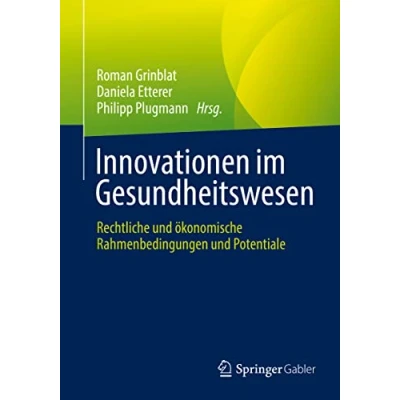 Abbildung von Innovationen im Gesundheitswesen: Rechtliche und ökonomische Rahmenbedingungen Potentiale