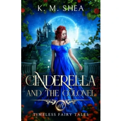 Abbildung von Cinderella and the Colonel: A Timeless Fairy Tale (Timeless Tales, Band 3)