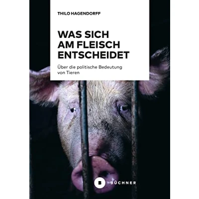 Abbildung von Was sich am Fleisch entscheidet: Über die politische Bedeutung von Tieren