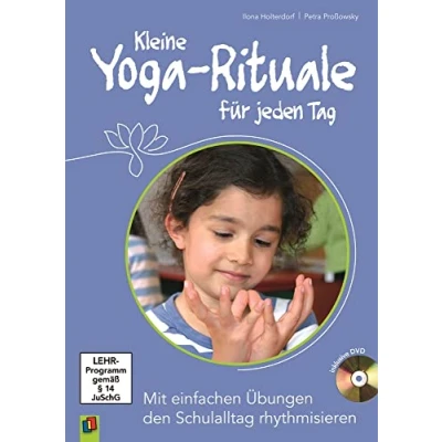 Abbildung von Kleine Yoga Rituale für jeden Tag: Mit einfachen Übungen den Schulalltag rhythmisieren