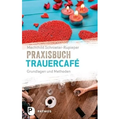 Abbildung von Praxisbuch Trauercafé: Grundlagen und Methoden