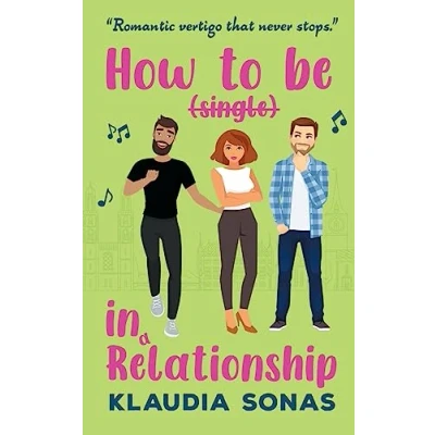 Abbildung von How to be in a relationship: Love triangle romantic comedy (Love Elsewhere Book 1)