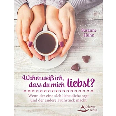 Abbildung von Woher weiß ich, dass du mich liebst?: Wenn der eine »Ich liebe dich« sagt und andere Frühstück macht
