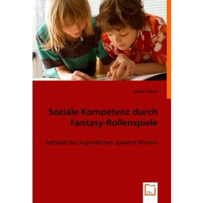 Abbildung von Soziale Kompetenz durch Fantasy Rollenspiele: Softskills bei Jugendlichen spielend fördern