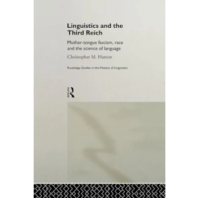 Abbildung von Linguistics and the Third Reich: Mother tongue Fascism, Race Science of Language (Routledge Studies in History Linguistics)