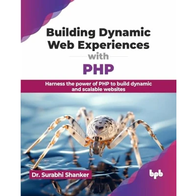 Abbildung von Building dynamic Web Experiences with PHP: Harness the power of PHP to build and scalable websites (English Edition)