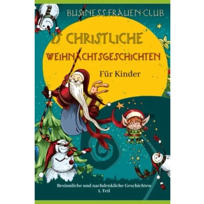 Abbildung von 25 christliche Weihnachtsgeschichten für Kinder: Besinnliche und nachdenkliche Geschichten 1. Teil