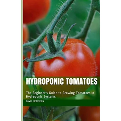 Abbildung von Hydroponic Tomatoes: The Beginner’s Guide to Growing Tomatoes in Systems
