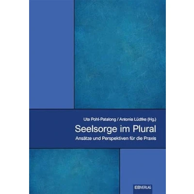Abbildung von Seelsorge im Plural. Perspektiven für ein neues Jahrhundert