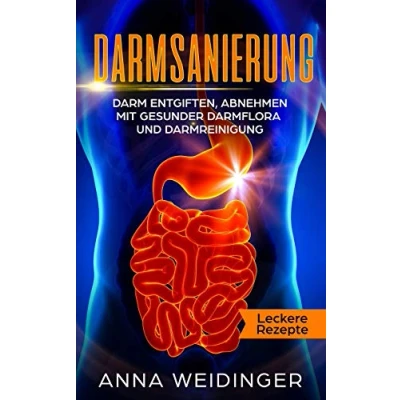 Abbildung von Darmsanierung: Darm entgiften, abnehmen mit gesunder Darmflora und Darmreinigung Leckere Rezepte