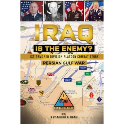Abbildung von IRAQ is the Enemy?: 1st Armored Division Platoon Combat Story: Persian Gulf War
