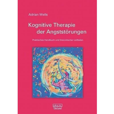 Abbildung von Kognitive Therapie der Angststörungen: Praktisches Handbuch und theoretischer Leitfaden