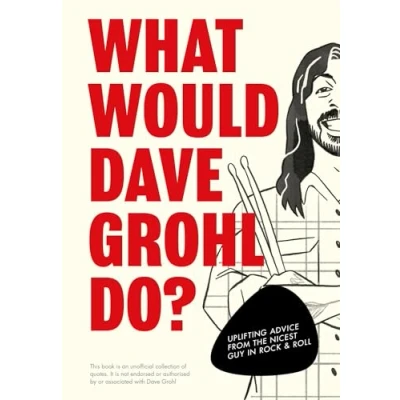 Abbildung von What Would Dave Grohl Do?: Uplifting advice from the nicest guy in rock &amp; roll