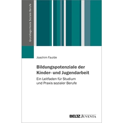 Abbildung von Bildungspotenziale der Kinder und Jugendarbeit: Ein Leitfaden für Studium Praxis sozialer Berufe (Grundlagentexte Soziale Berufe)