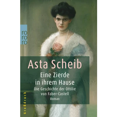 Abbildung von Eine Zierde in ihrem Hause: Die Geschichte der Ottilie von Faber Castell