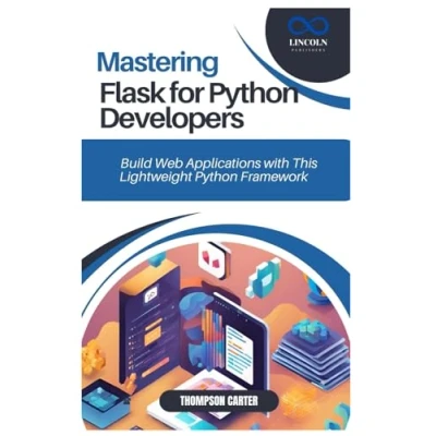 Abbildung von MASTERING FLASK FOR Python DEVELOPERS: Build Web Applications with This Lightweight Framework