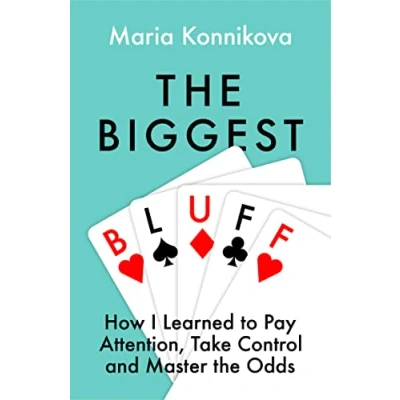 Abbildung von The Biggest Bluff: How I Learned to Pay Attention, Master Myself, and Win
