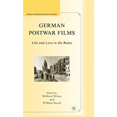 Abbildung von German Postwar Films: Life and Love in the Ruins (Studies European Culture History)