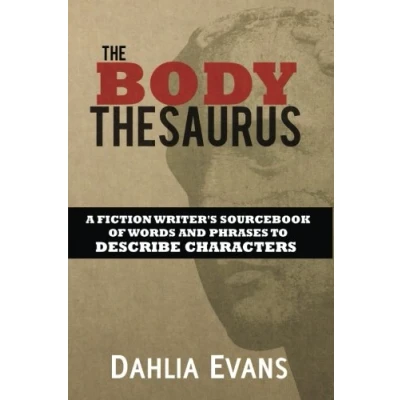 Abbildung von The Body Thesaurus: A Fiction Writer&#039;s Sourcebook of Words and Phrases to Descri