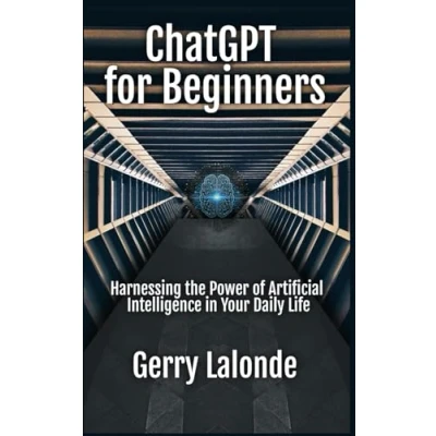 Abbildung von ChatGPT for Beginners Harness the Power of Artificial Intelligence in Your Daily Life