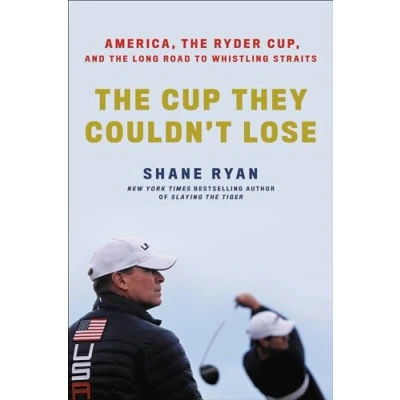 Abbildung von the Cup They Couldn&#039;t Lose: America, Ryder Cup, and Long Road to Whistling Straits