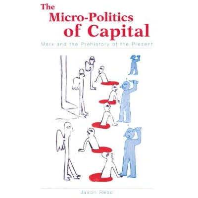 Abbildung von the Micro Politics of Capital: Marx and Prehistory Present