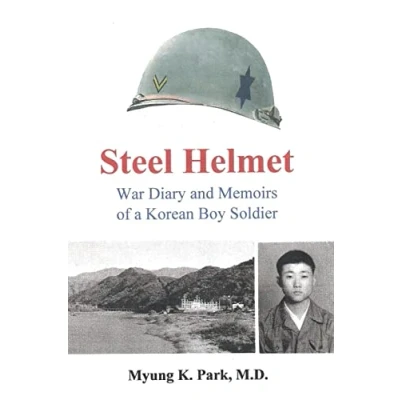 Abbildung von Steel Helmet: War Diary and Memoirs of a Korean Boy Soldier