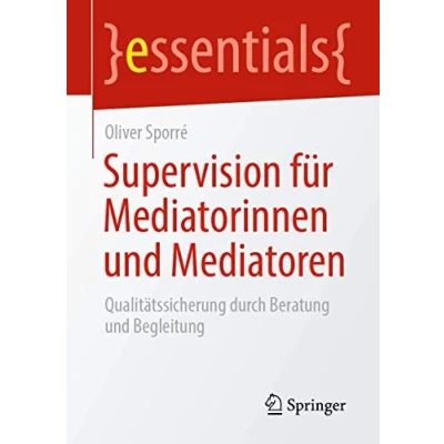 Abbildung von Supervision für Mediatorinnen und Mediatoren: Qualitätssicherung durch Beratung Begleitung (essentials)
