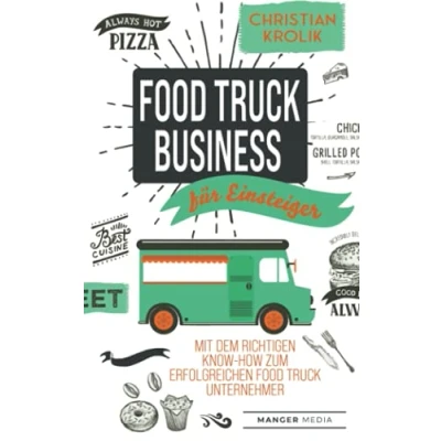 Abbildung von Food Truck Business für Einsteiger: Mit dem richtigen Know How zum erfolgreichen Unternehmer